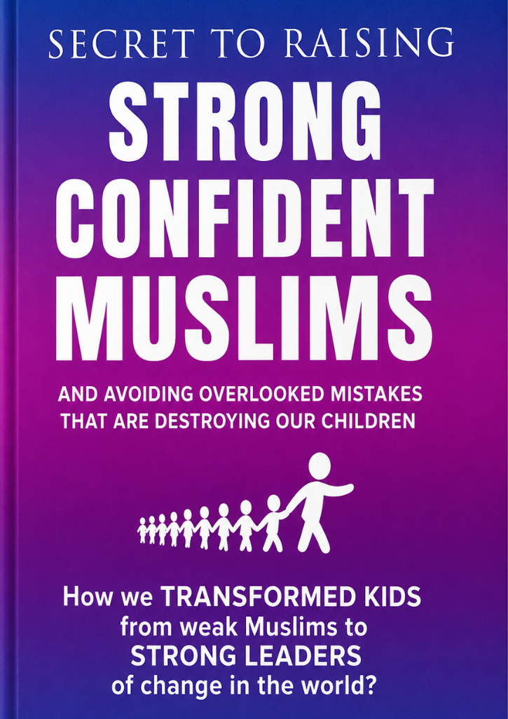 Secret to Raising Strong confident Muslims